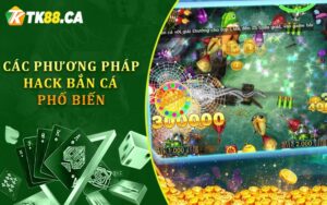 Các phương pháp hack bắn cá phổ biến