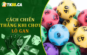 Cách chiến thắng khi chơi lô gan