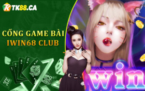 Cổng Game Bài IWIN68 Club