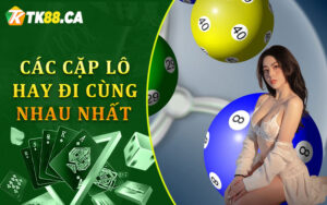 Các cặp lô hay đi cùng nhau nhất