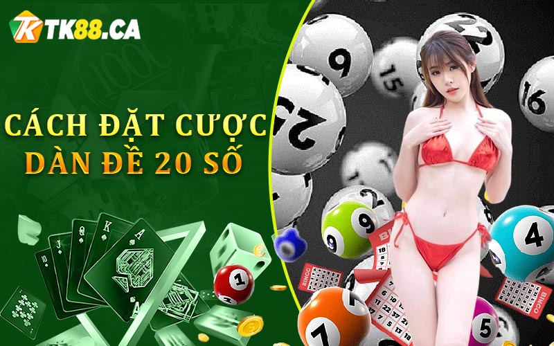 Cách đặt cược dàn đề 20 số