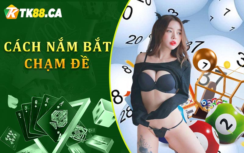 Cách nắm bắt chạm đề