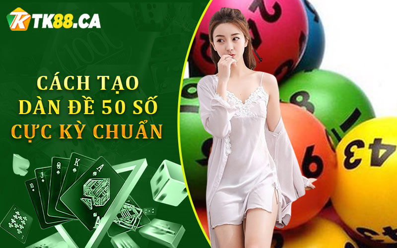 Cách tạo dàn đề 50 số cực kỳ chuẩn