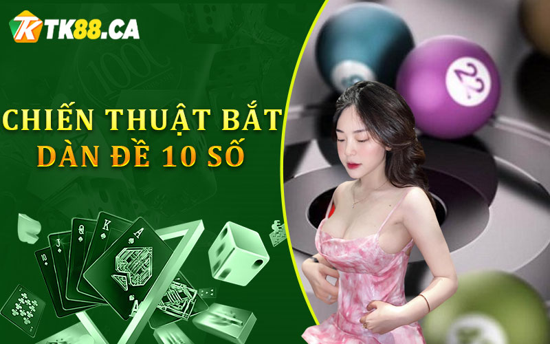 Chiến thuật bắt dàn đề 10 số