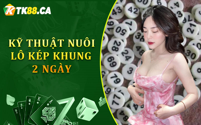 Kỹ thuật nuôi lô kép khung 2 ngày