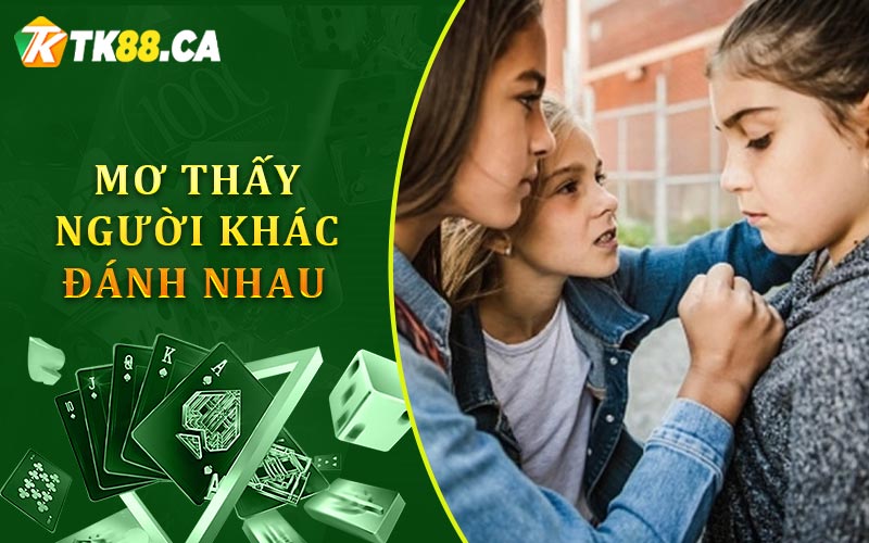 Mơ thấy người khác đánh nhau