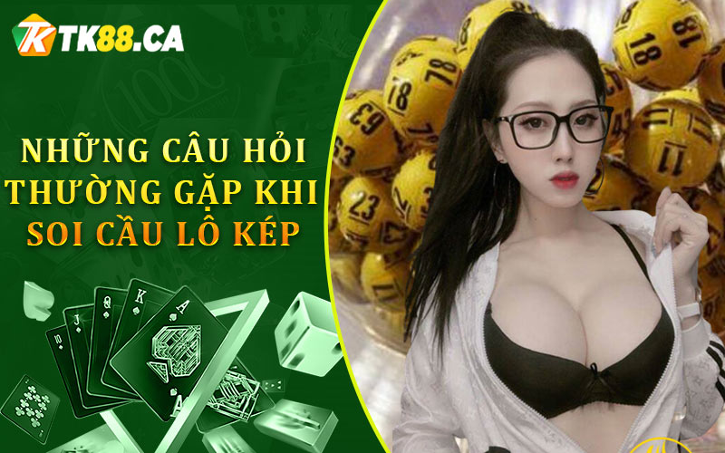 Những câu hỏi thường gặp khi soi cầu lô kép