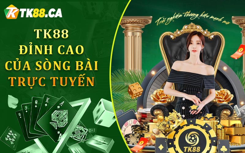 Tk88 - Đỉnh Cao Của Sòng Bài Trực Tuyến